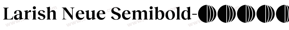 Larish Neue Semibold字体转换